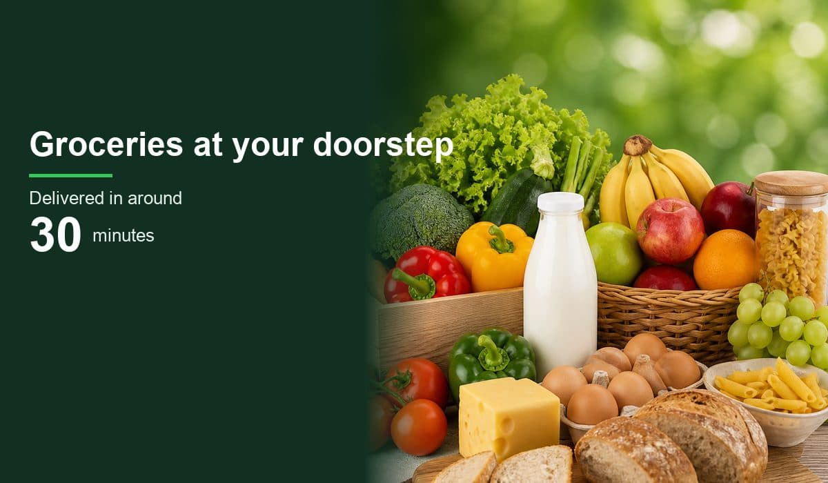 Groceries at your doorstep. Delivered in around 30 minutes.